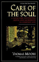 Care of the soul : a guide for cultivating depth and sacredness in everyday life /