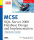 MCSE : SQL server 2000 database design and implementation (exam: 70-229) : training guide /