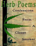 Herb poems : confessions from a closet smoker /