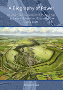 A biography of power : research and excavations at the Iron Age oppidum of Bagendon, Gloucestershire (1979-2017) /