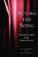 Acting the song : performance skills for the musical theatre /