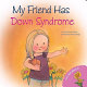 My friend has Down syndrome /