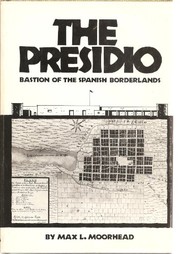 The presidio : bastion of the Spanish borderlands /