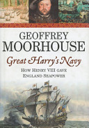 Great Harry's navy : how Henry VIII gave England sea power /