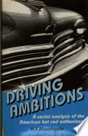 Driving ambitions : an analysis of the American hot rod enthusiasm /
