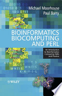 Bioinformatics, biocomputing and Perl : an introduction to bioinformatics computing skills and practice /