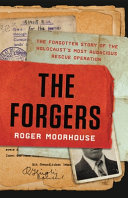 The forgers : the forgotten story of the Holocaust's most audacious rescue operation /