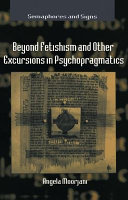 Beyond fetishism and other excursions in psychopragmatics /