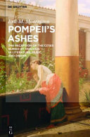 Pompeii's ashes : the reception of the cities buried by Vesuvius in literature, music, and drama /