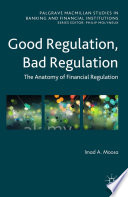 Good regulation, bad regulation : the anatomy of financial regulation /