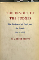 The revolt of the judges ; the Parlement of Paris and the Fronde, 1643-1652 /