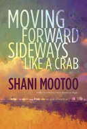 Moving forward sideways like a crab : a novel /