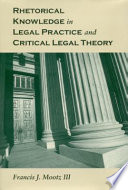 Rhetorical knowledge in legal practice and critical legal theory /