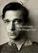 Walker Evans : the hungry eye /