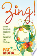 Zing! : seven creativity practices for educators and students /