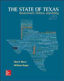 The state of Texas : government, politics, and policy /