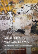 Arguedas/Vargas Llosa : dilemmas and assemblages /