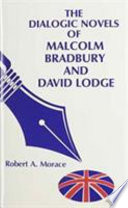 The dialogic novels of Malcolm Bradbury and David Lodge /