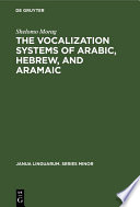 The Vocalization Systems of Arabic, Hebrew, and Aramaic : Their Phonetic and Phonemic Principles /