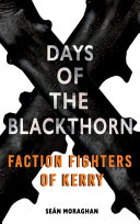 Days of the blackthorn : faction fighters of Kerry /