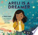 Areli is a dreamer : a true story /
