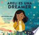 Areli es una dreamer : una historia real /