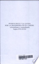 Puerto Rico y la lucha por la hegemonía en el Caribe : colonialismo y contrabando, siglos XVI-XVIII /