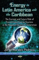 Energy in Latin American and the Caribbean : the current and future role of conventional energy sources in the regional electricity generation /