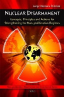 Nuclear disarmament : concepts, principles and actions for strengthening the non-proliferation regimes /