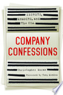 Company confessions : secrets, memoirs, and the CIA /