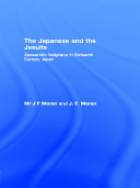 The Japanese and the Jesuits : Alessandro Valignano in sixteenth-century Japan /