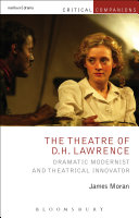 The theatre of D.H. Lawrence : dramatic modernist and theatrical innovator /