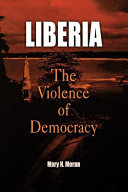 Liberia : the violence of democracy /