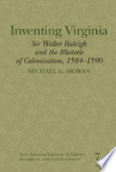Inventing Virginia : Sir Walter Raleigh and the rhetoric of colonization, 1584-1590 /