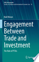 Engagement Between Trade and Investment : The Role of PTIAs /