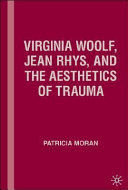 Virginia Woolf, Jean Rhys and the aesthetics of trauma /