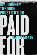 Paid for : my journey through prostitution /