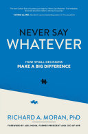 Never Say Whatever how small decisions make a big difference /
