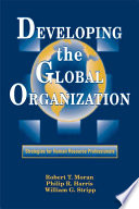 Developing the global organization : strategies for human resource professionals /