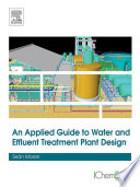 An applied guide to water and effluent treatment plant design /