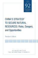 China's strategy to secure natural resources : risks, dangers, and opportunities /