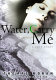 Water carry me /