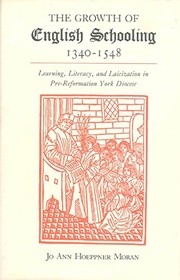 The growth of English schooling, 1340-1548 : learning, literacy, and laicization in Pre-Reformation York Diocese /