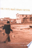 The white man's gonna getcha : the colonial challenge to the Crees in Quebec /