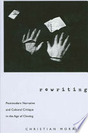 Rewriting : postmodern narrative and cultural critique in the age of cloning /