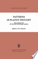 Patterns in Plato's Thought : Papers arising out of the 1971 West Coast Greek Philosophy Conference /