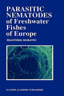 Parasitic nematodes of freshwater fishes of Europe /