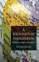 A sociology of immigration : (re)making multifaceted America /