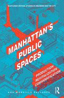 Manhattan's public spaces : production, revitalization, commodification /