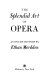 The splendid art of opera : a concise history /